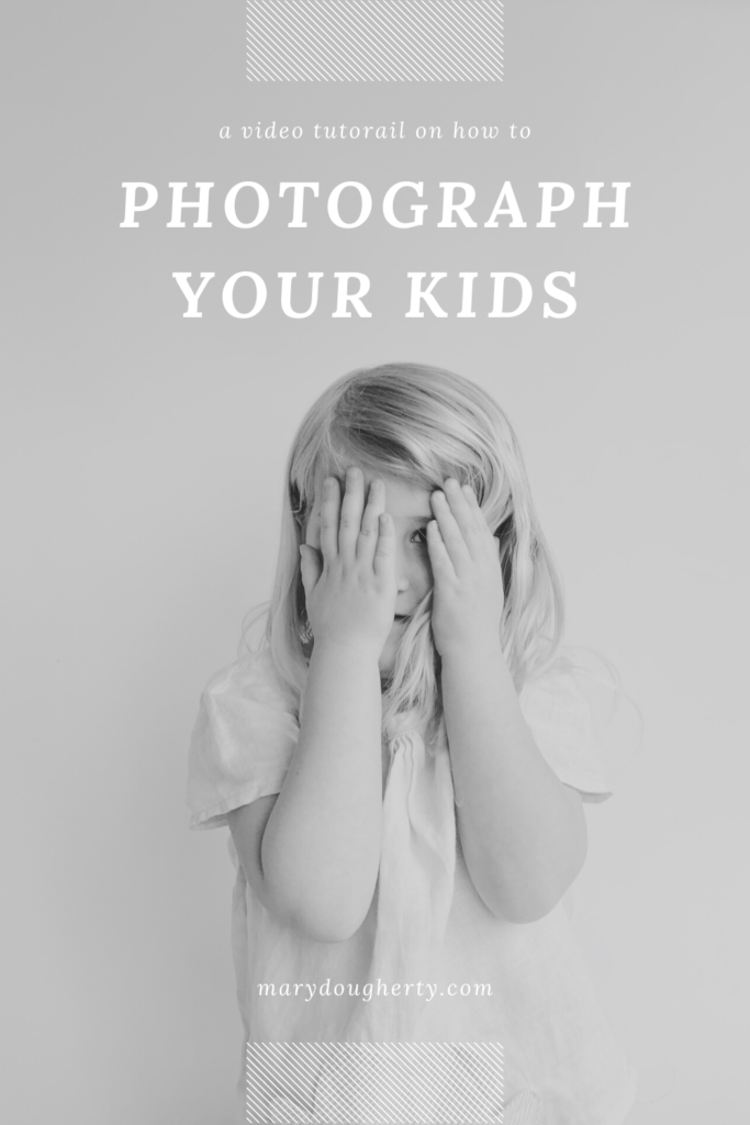 how to photograph your kids at home tutorial video by Mary Dougherty portrait and family photographer